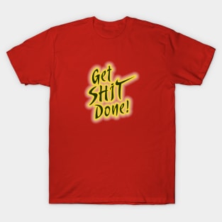 Get Shit Done! T-Shirt
